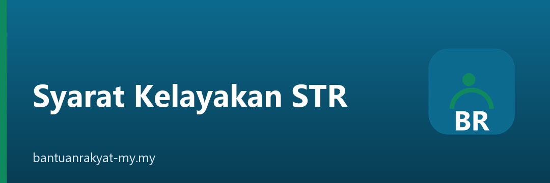 Syarat kelayakan STR 2026 mengikut kategori dan had pendapatan isi rumah